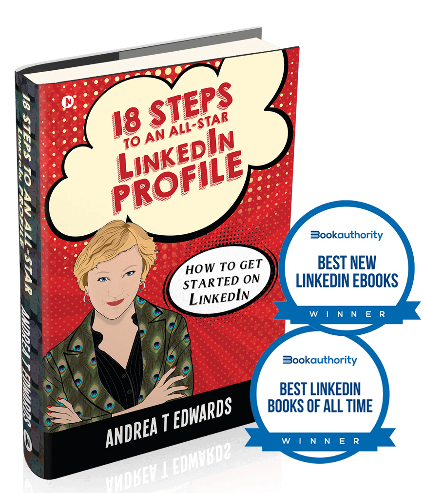18 Steps to an all-star LinkedIn Profile by Andrea T Edwards