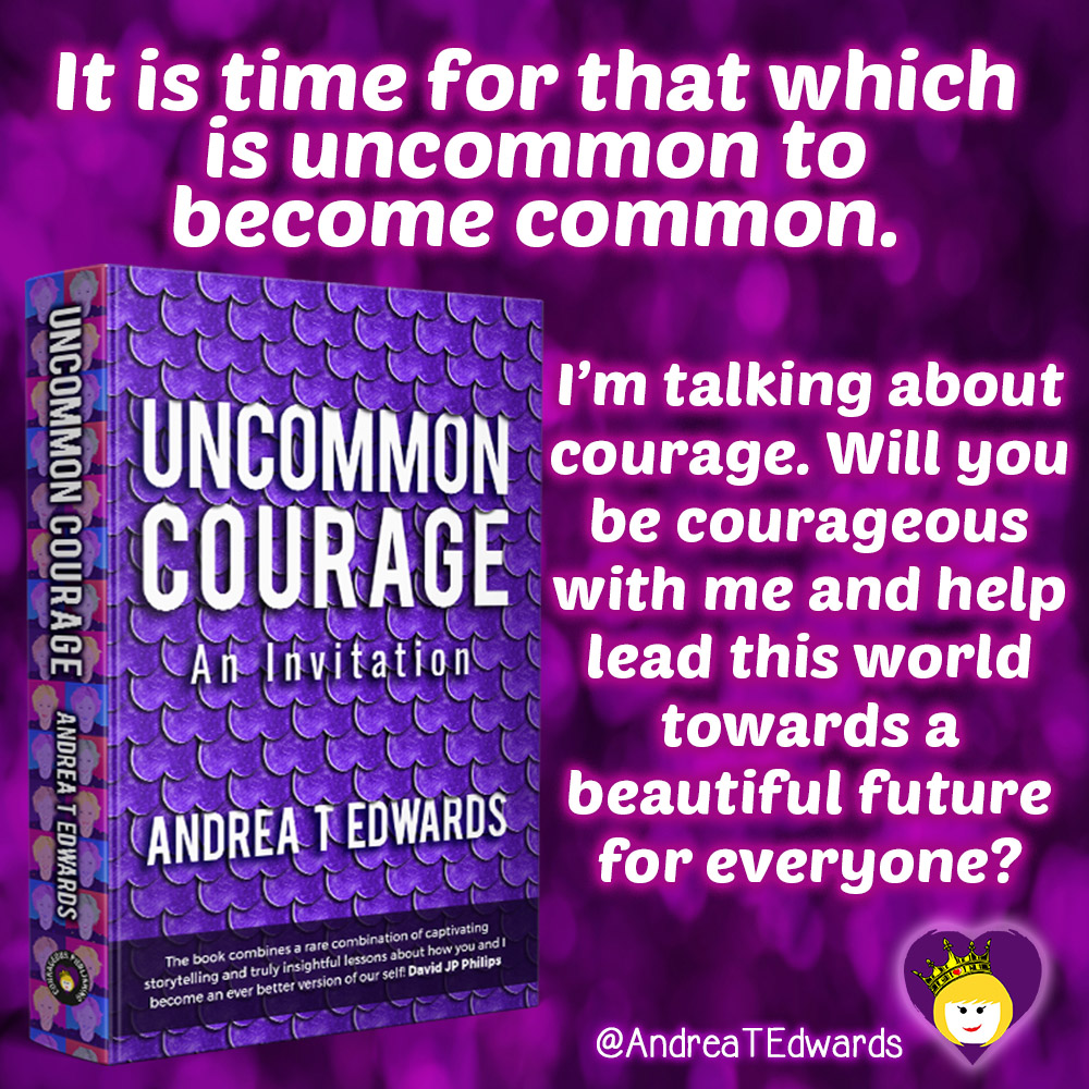 Uncommon courage, an invitation by Andrea T Edwards #UncommonCourage 